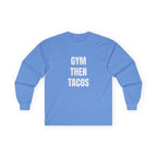 Gym Then Tacos Long Sleeve - Basic Tee