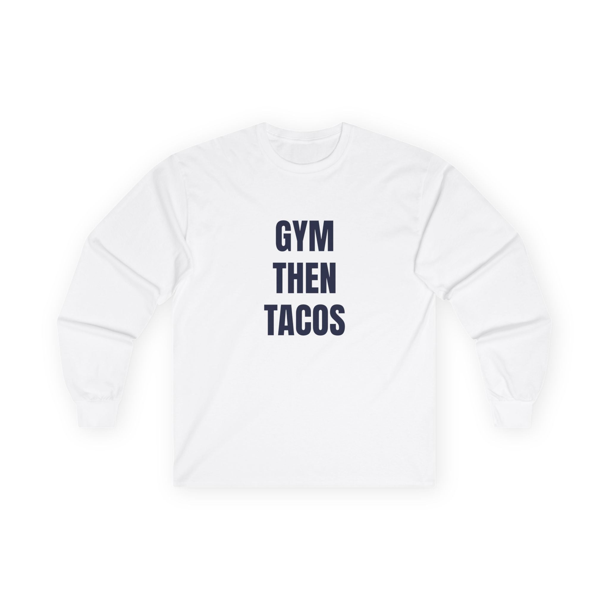 Gym Then Tacos Long Sleeve - Basic Tee