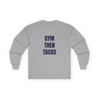 Gym Then Tacos Long Sleeve - Basic Tee