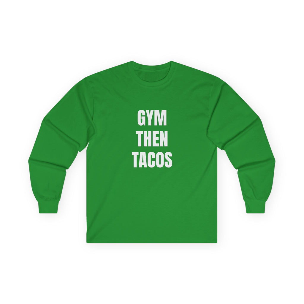 Gym Then Tacos Long Sleeve - Basic Tee