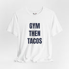 Gym Then Tacos T-Shirt — Premium Tee