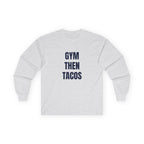 Gym Then Tacos Long Sleeve - Basic Tee