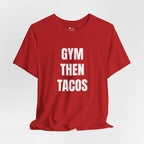 Gym Then Tacos T-Shirt — Premium Tee
