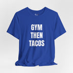 Gym Then Tacos T-Shirt — Premium Tee