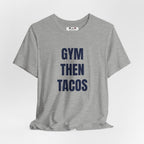 Gym Then Tacos T-Shirt — Premium Tee
