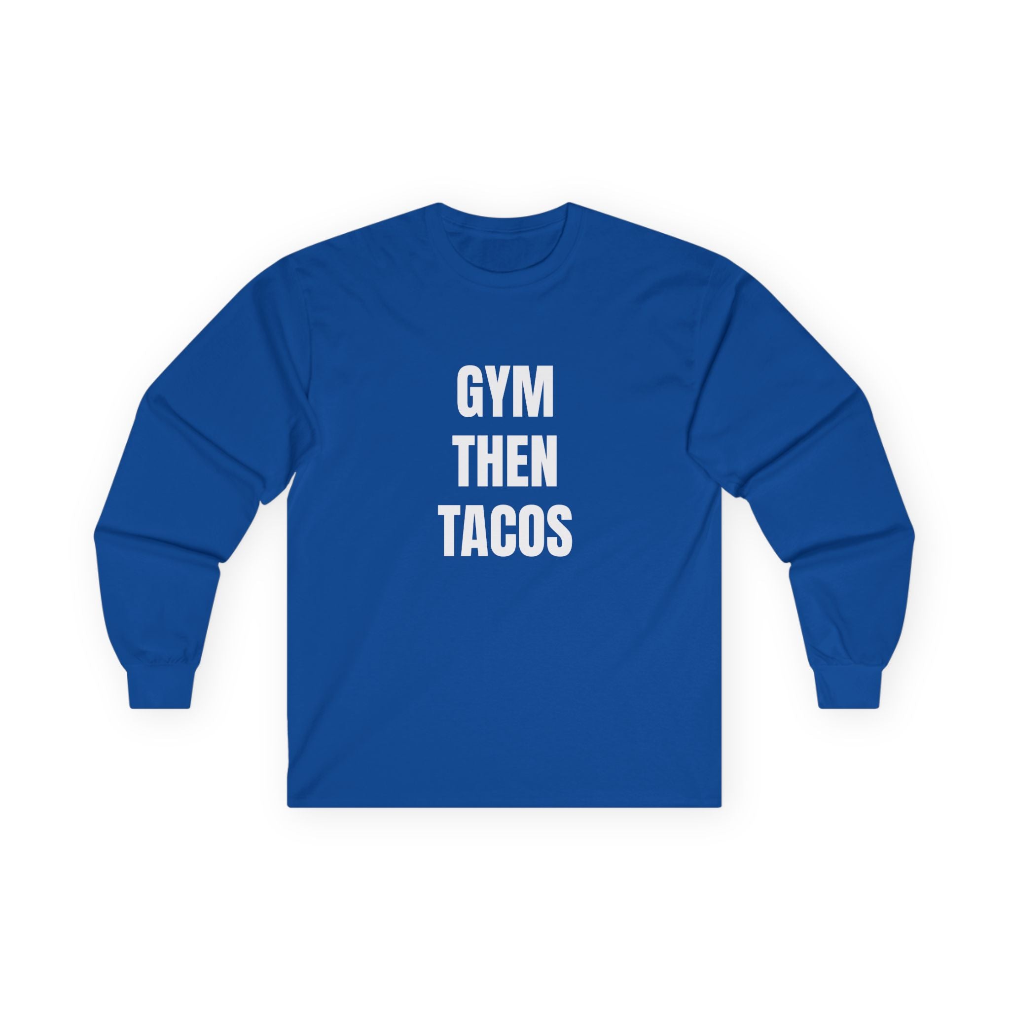 Gym Then Tacos Long Sleeve - Basic Tee