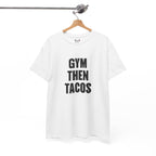 Gym Then Tacos Tee | Workout Quote Shirt, Fitness Humor