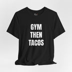 Gym Then Tacos T-Shirt — Premium Tee
