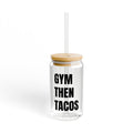 Gym Then Tacos Sipper Glass - 16oz Drinking Cup