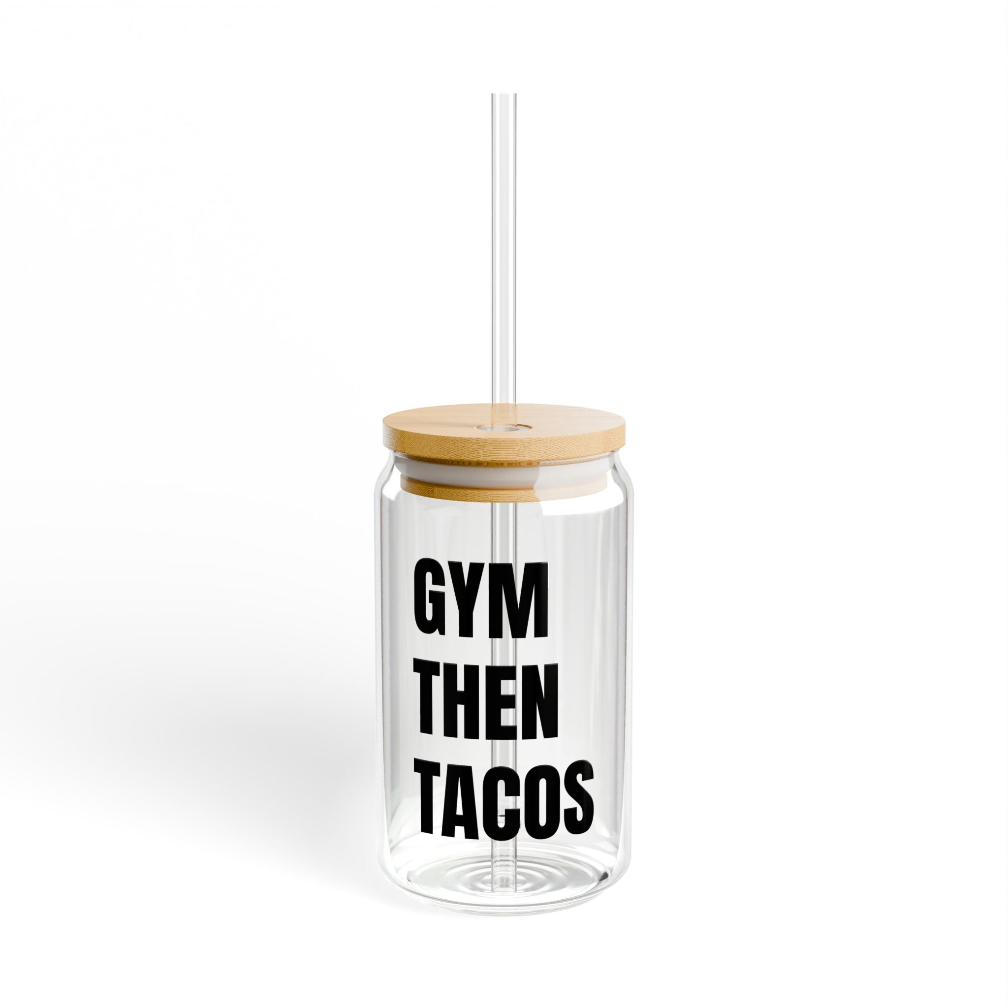 Gym Then Tacos Sipper Glass - 16oz Drinking Cup