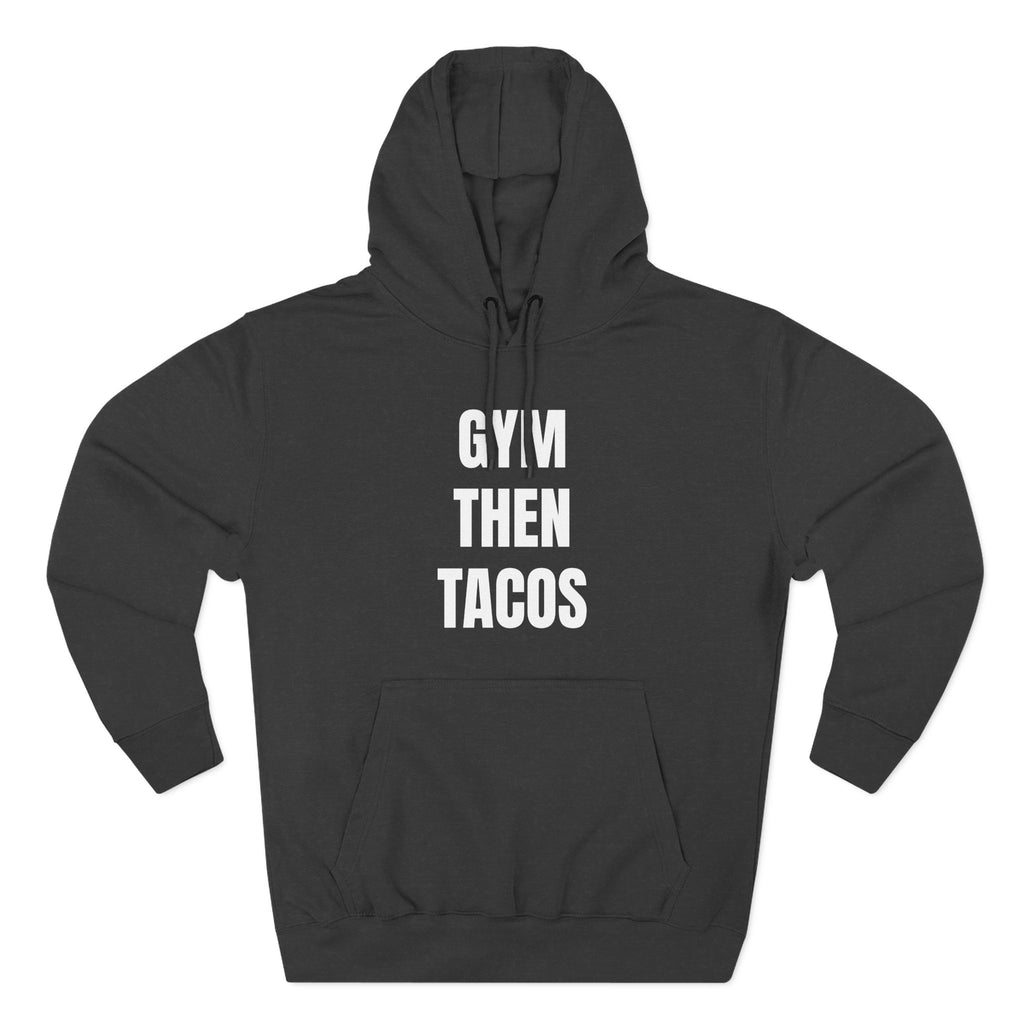 Gym Then Tacos Hoodie — Pullover