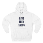 Gym Then Tacos Hoodie — Pullover