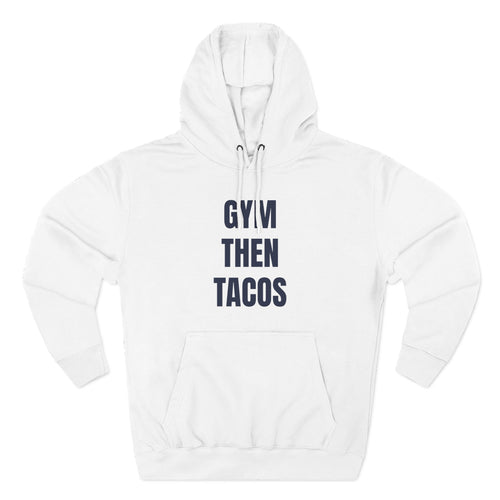 Gym Then Tacos Hoodie — Pullover