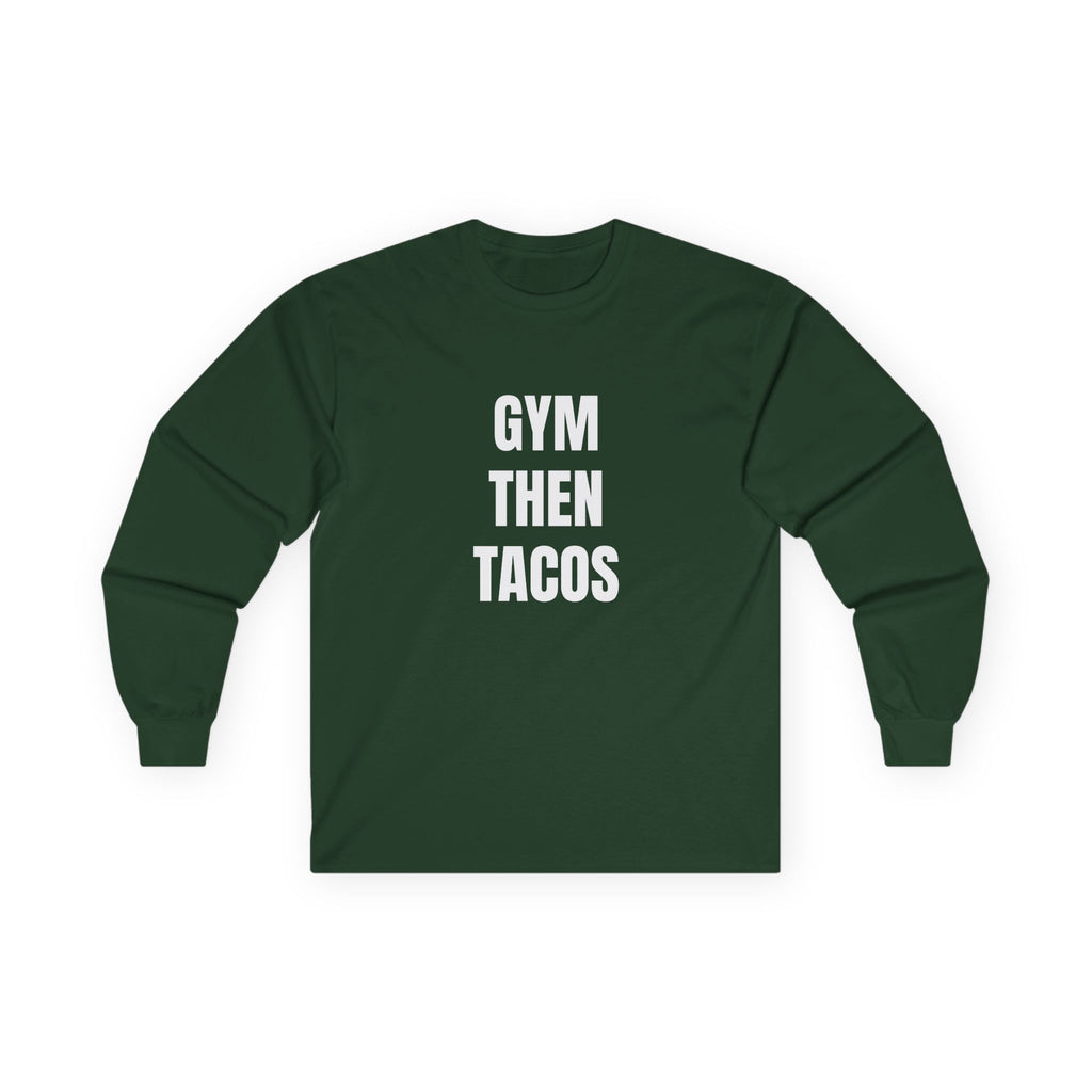 Gym Then Tacos Long Sleeve - Basic Tee