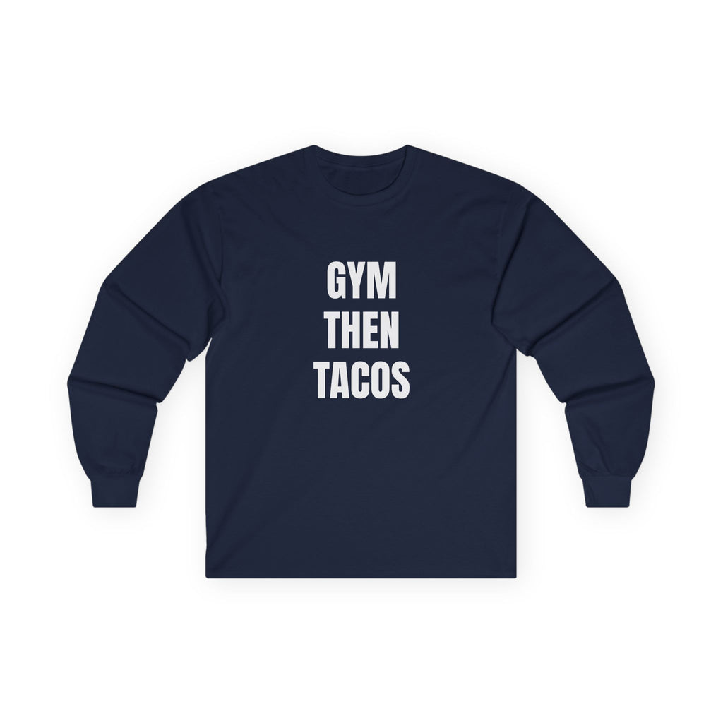 Gym Then Tacos Long Sleeve - Basic Tee