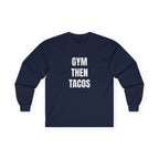 Gym Then Tacos Long Sleeve - Basic Tee