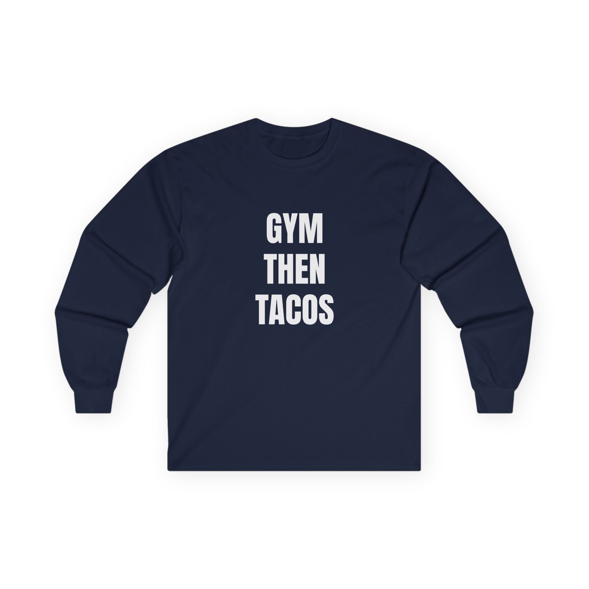 Gym Then Tacos Long Sleeve - Basic Tee