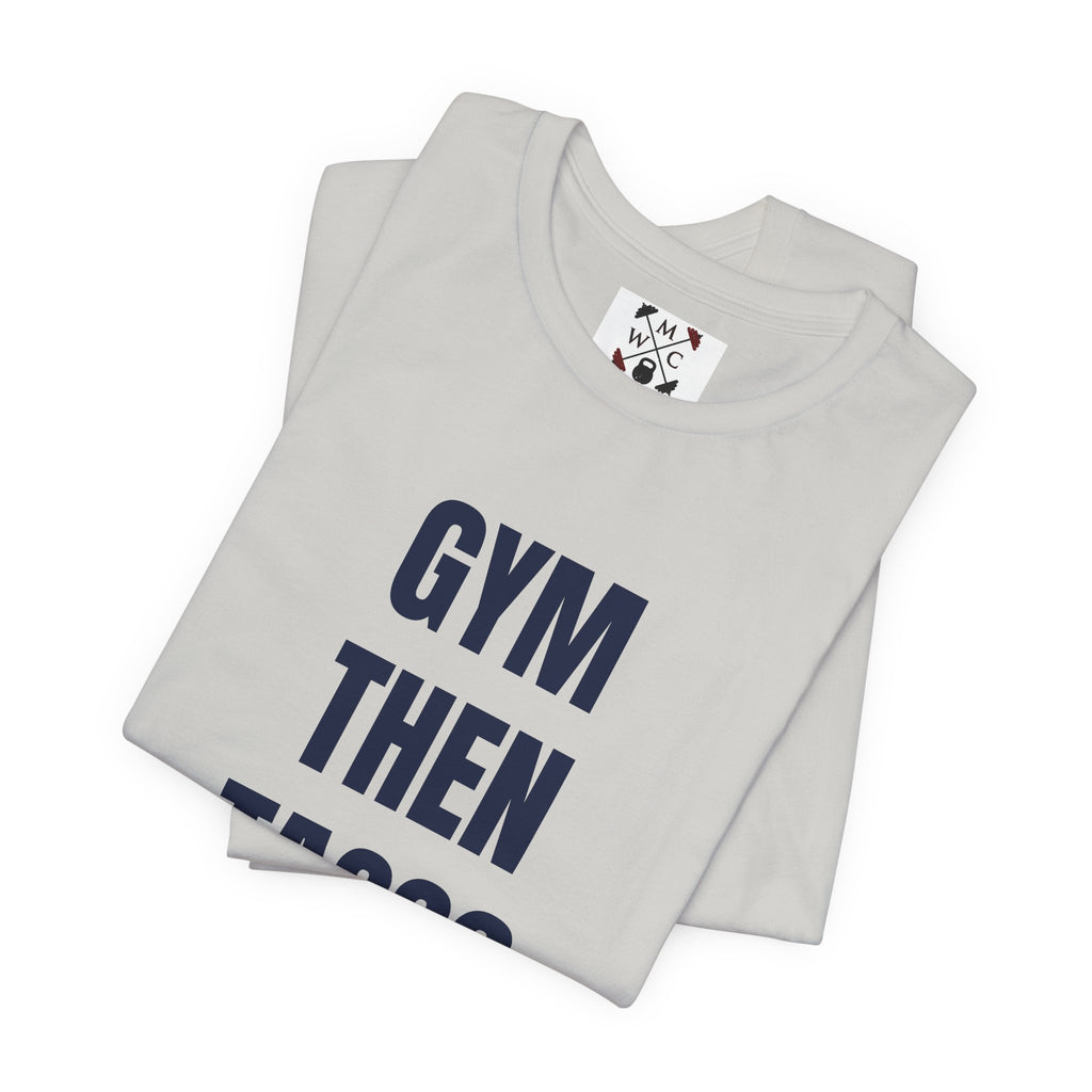 Gym Then Tacos T-Shirt — Premium Tee
