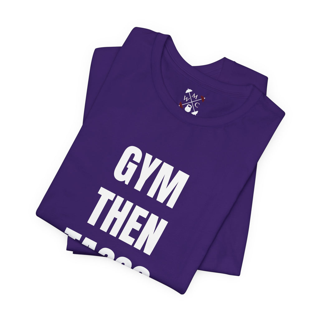 Gym Then Tacos T-Shirt — Premium Tee