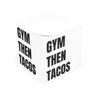 Note Cube — "GYM THEN TACOS" Motivational Desk Notepad