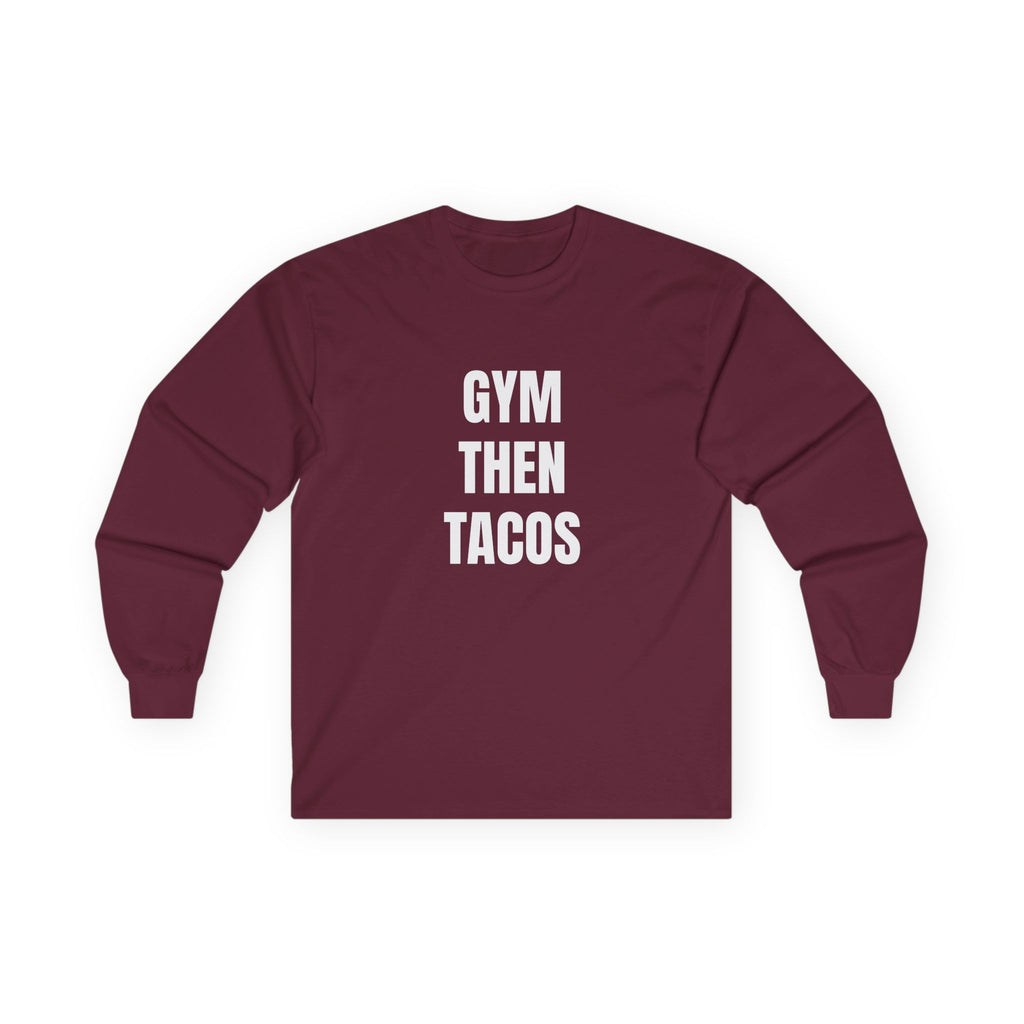 Gym Then Tacos Long Sleeve - Basic Tee