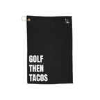 Golf Towel — "Golf Then Tacos" Golfing Towel with Grommet Ring