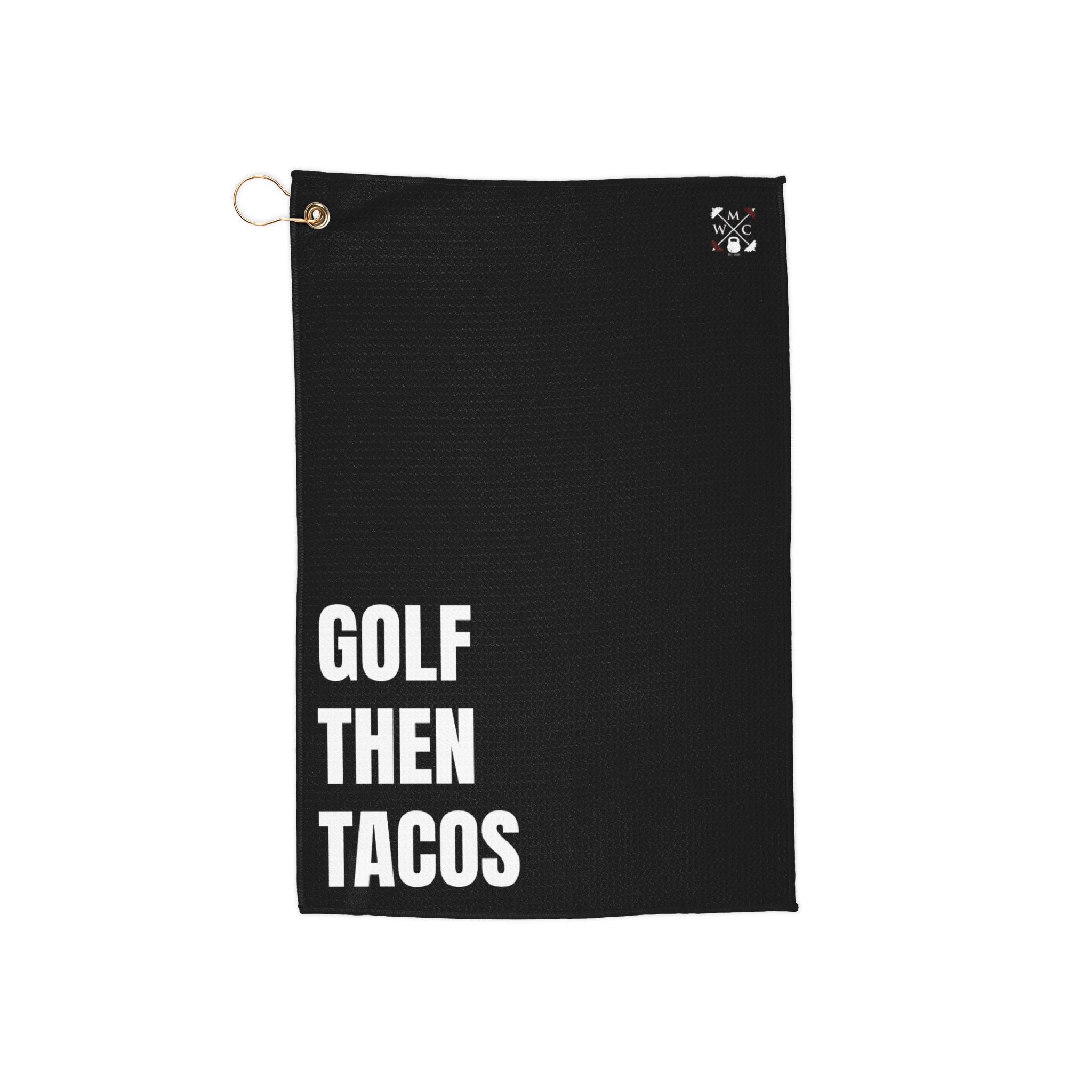 Golf Towel — "Golf Then Tacos" Golfing Towel with Grommet Ring