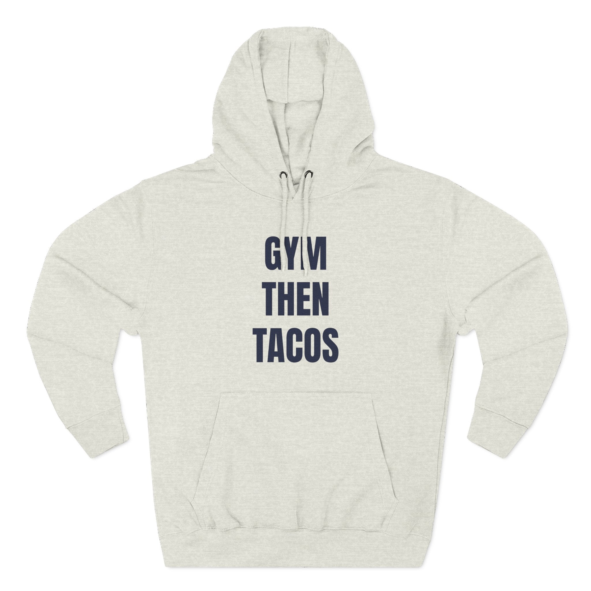 Gym Then Tacos Hoodie — Pullover