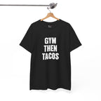Gym Then Tacos Tee | Workout Quote Shirt, Fitness Humor