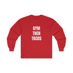 Gym Then Tacos Long Sleeve - Basic Tee