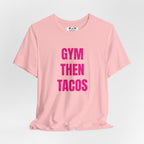Gym Then Tacos T-Shirt — Premium Tee