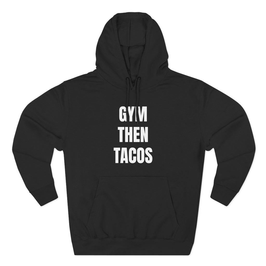 Gym Then Tacos Hoodie — Pullover