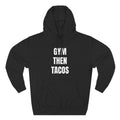 Gym Then Tacos Hoodie — Pullover