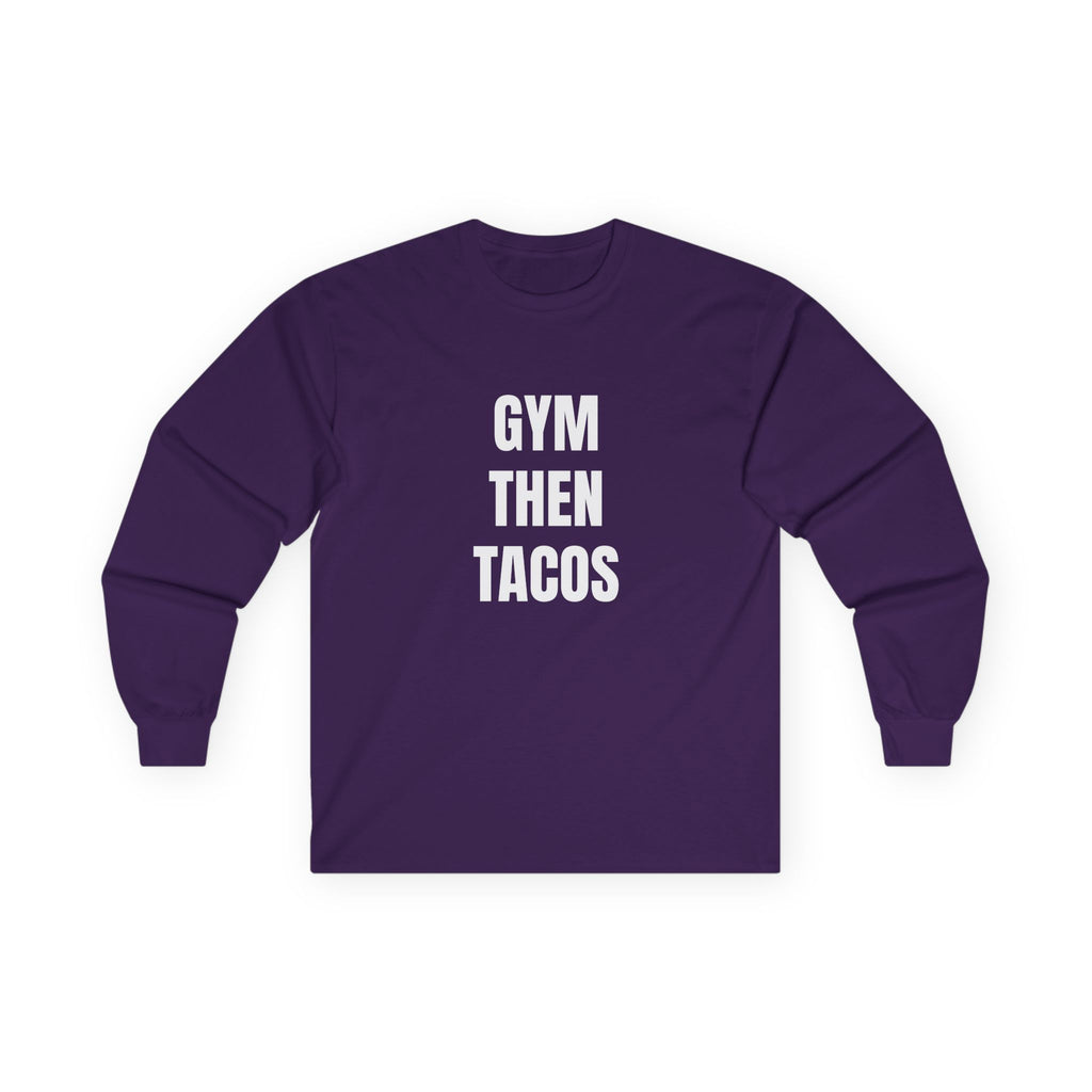 Gym Then Tacos Long Sleeve - Basic Tee