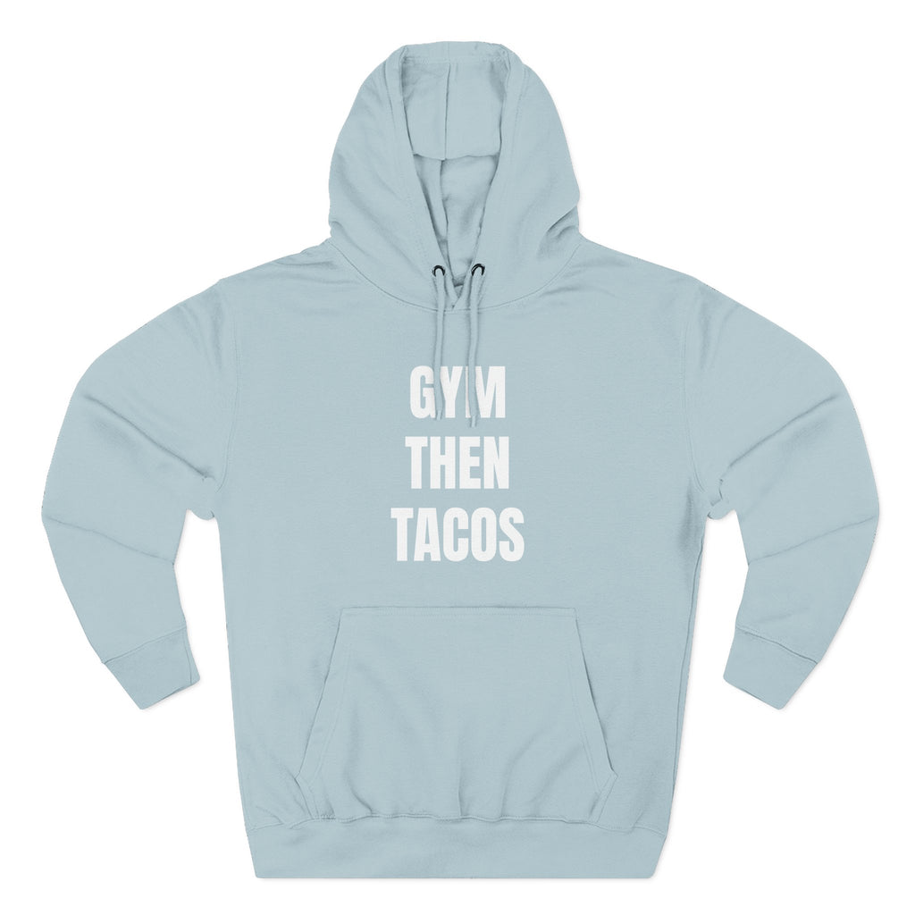 Gym Then Tacos Hoodie — Pullover