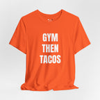 Gym Then Tacos T-Shirt — Premium Tee