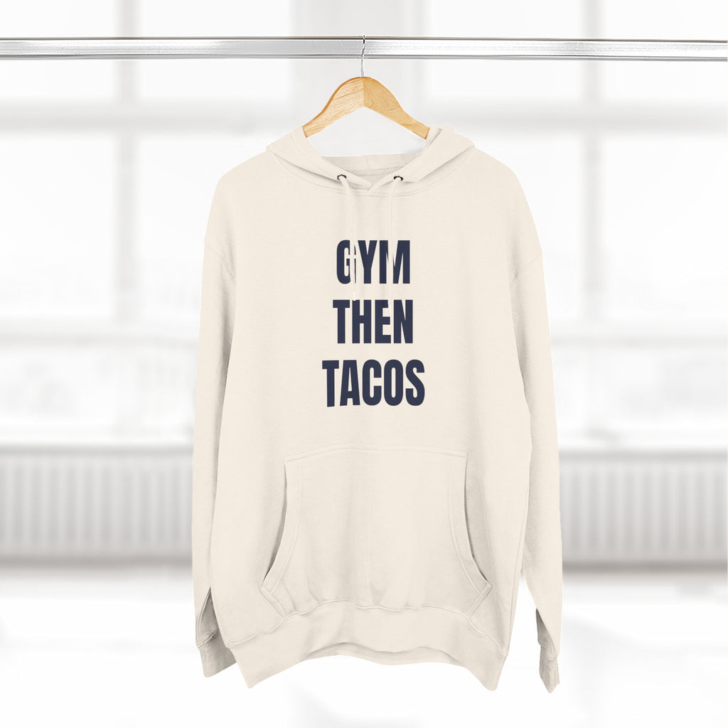 Gym Then Tacos Hoodie — Pullover