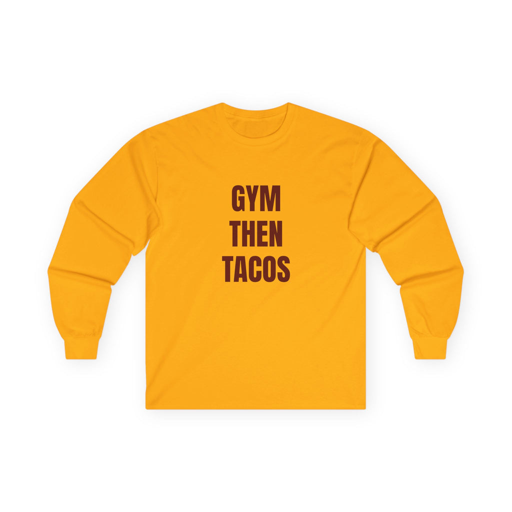 Gym Then Tacos Long Sleeve - Basic Tee
