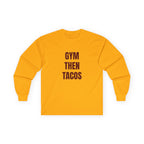 Gym Then Tacos Long Sleeve - Basic Tee