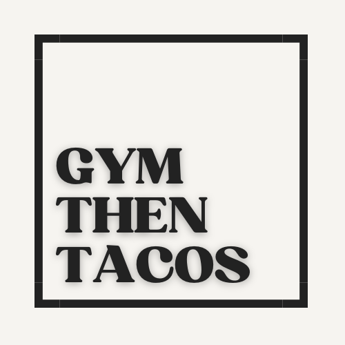 #GymThenTacos